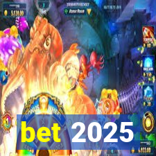 bet 2025